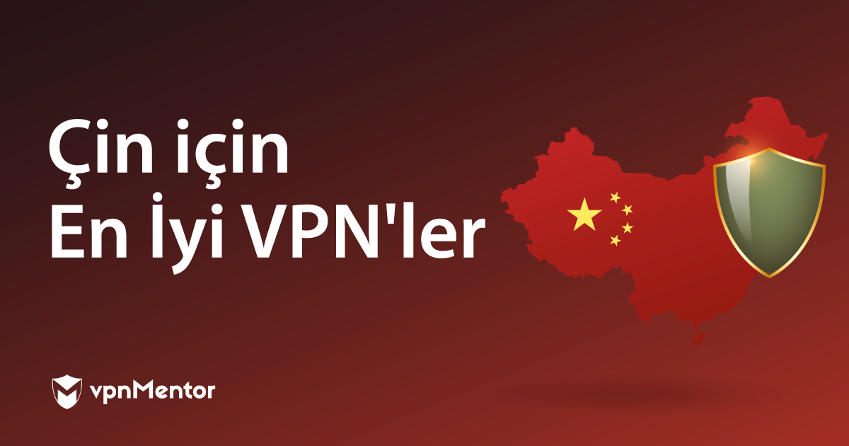 Çin için (2023’da Hala Çalışan) En İyi 7 VPN - 3 Tanesi ÜCRETSİZ