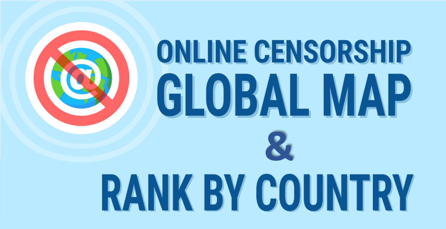 Çevrimiçi Sansür: Her Ülkedeki İnternet Kısıtlamalarının Global Haritası ve Sıralaması (İnfografik)