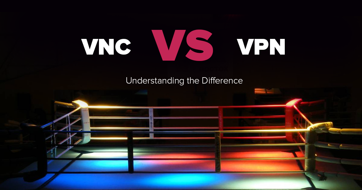 VPN VNC’ye Karşı – Hangisi Daha Güvenli? Hangisi Daha Hızlı?