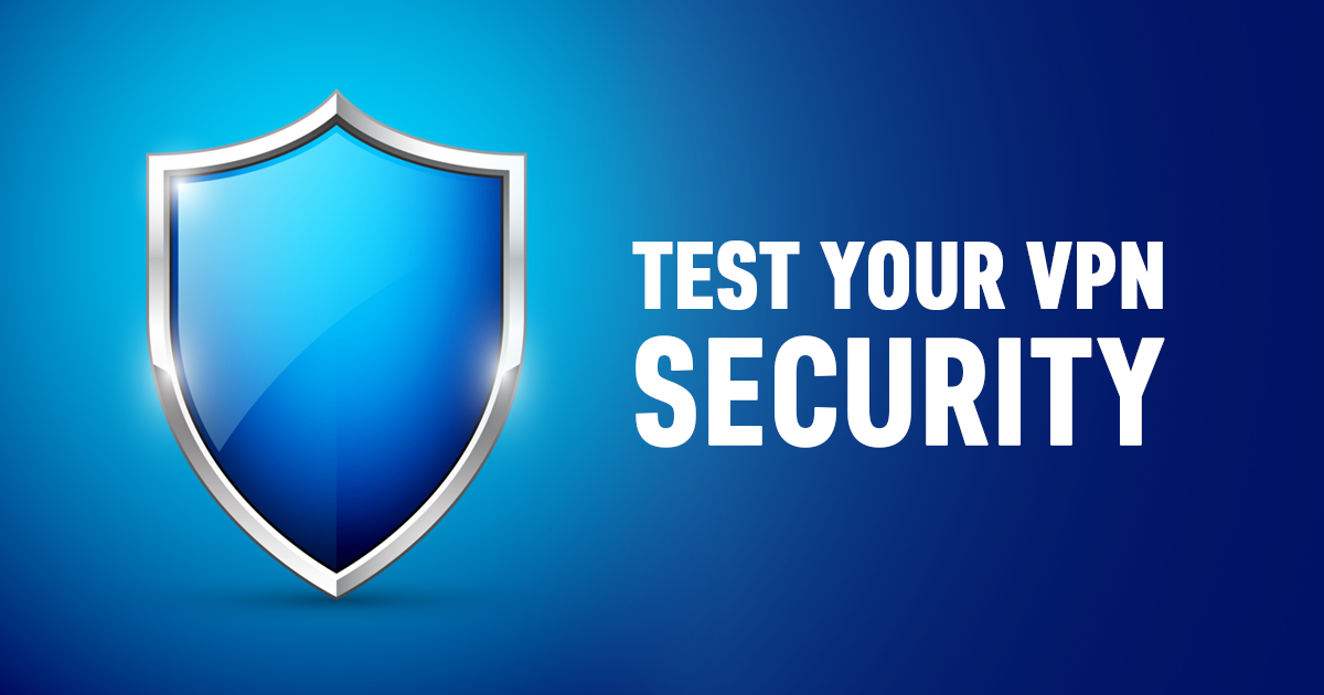 VPN Güvenliği Nasıl Test Edilir?