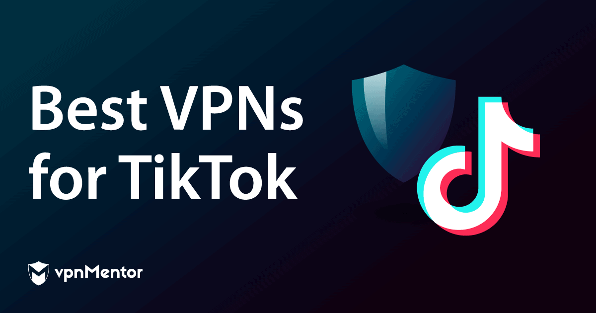 TikTok İçin En İyi 5 VPN: Uygulamaya Güvenle Erişin (2023)